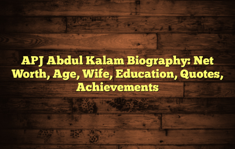 APJ Abdul Kalam Biography: Net Worth, Age, Wife, Education, Quotes, Achievements