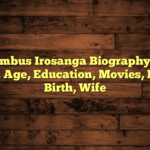 Columbus Irosanga Biography: Net Worth, Age, Education, Movies, Date of Birth, Wife