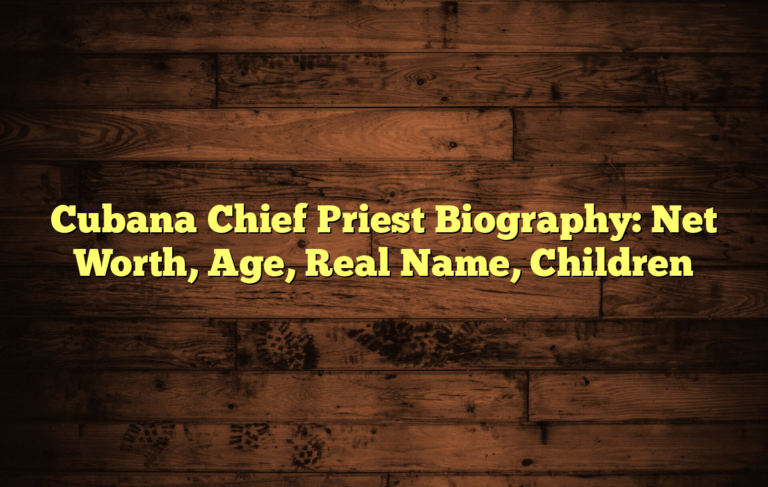 Cubana Chief Priest Biography: Net Worth, Age, Real Name, Children