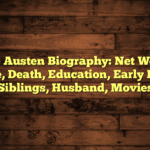 Jane Austen Biography: Net Worth, Age, Death, Education, Early Life, Siblings, Husband, Movies
