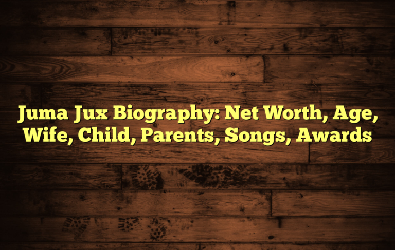 Juma Jux Biography: Net Worth, Age, Wife, Child, Parents, Songs, Awards