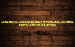 Laura Barrón-López Biography: Net Worth, Age, Education, Early Life, Childhood, Awards