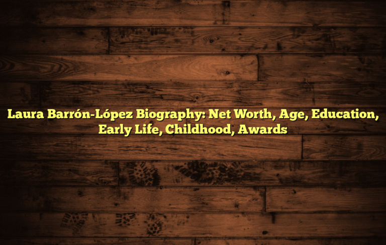 Laura Barrón-López Biography: Net Worth, Age, Education, Early Life, Childhood, Awards