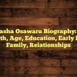 Natasha Osawaru Biography: Net Worth, Age, Education, Early Life, Family, Relationships