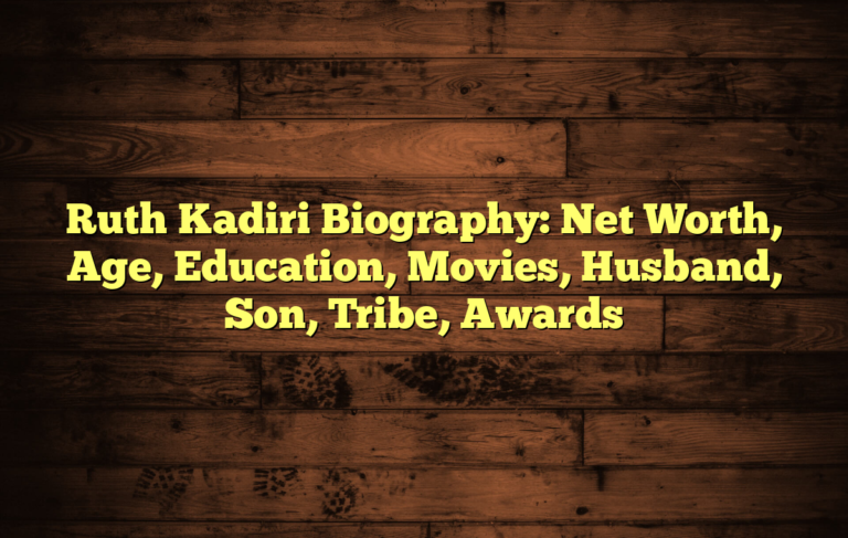 Ruth Kadiri Biography: Net Worth, Age, Education, Movies, Husband, Son, Tribe, Awards