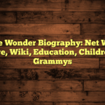 Stevie Wonder Biography: Net Worth, Age, Wiki, Education, Children, Grammys