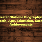 Sylvester Stallone Biography: Net Worth, Age, Education,  Career Achievements