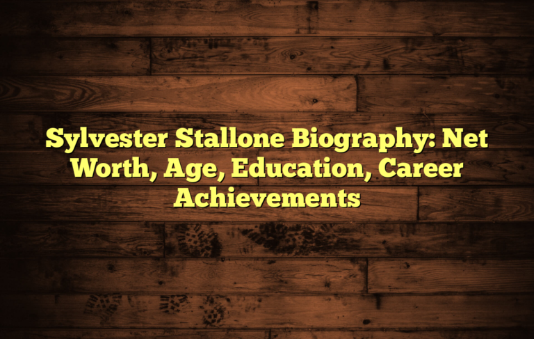 Sylvester Stallone Biography: Net Worth, Age, Education,  Career Achievements