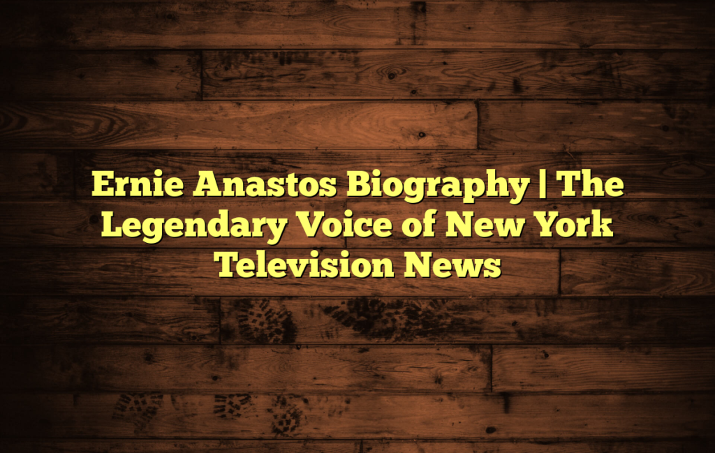 Ernie Anastos Biography | The Legendary Voice of New York Television News